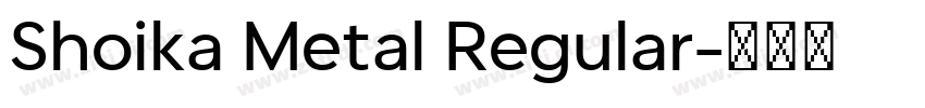 Shoika Metal Regular字体转换
